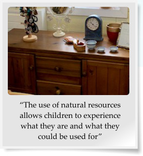 “The use of natural resources allows children to experience what they are and what they could be used for”